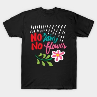 No rain no flowers hand drawn lettering calligraphy T-Shirt